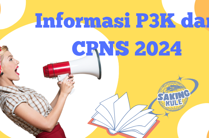 Informasi mengenai pendaftaran P3K (Pegawai Pemerintah dengan Perjanjian Kerja) dan CPNS (Calon Pegawai Negeri Sipil) tahun 2024: