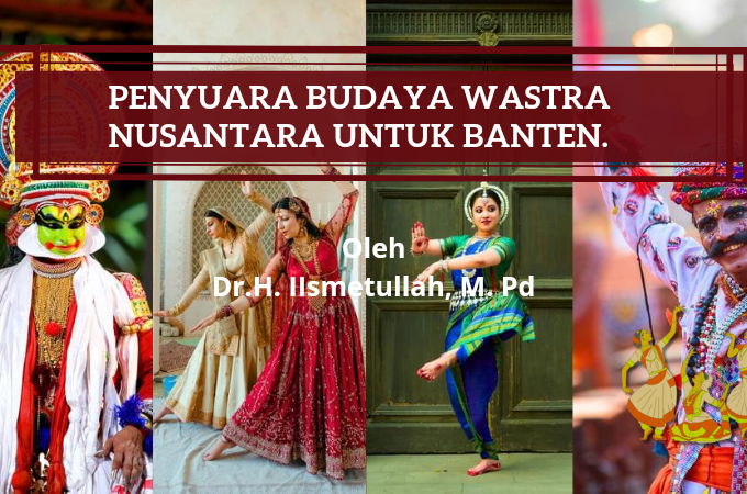 PENYUARA BUDAYA WASTRA NUSANTARA UNTUK BANTEN.